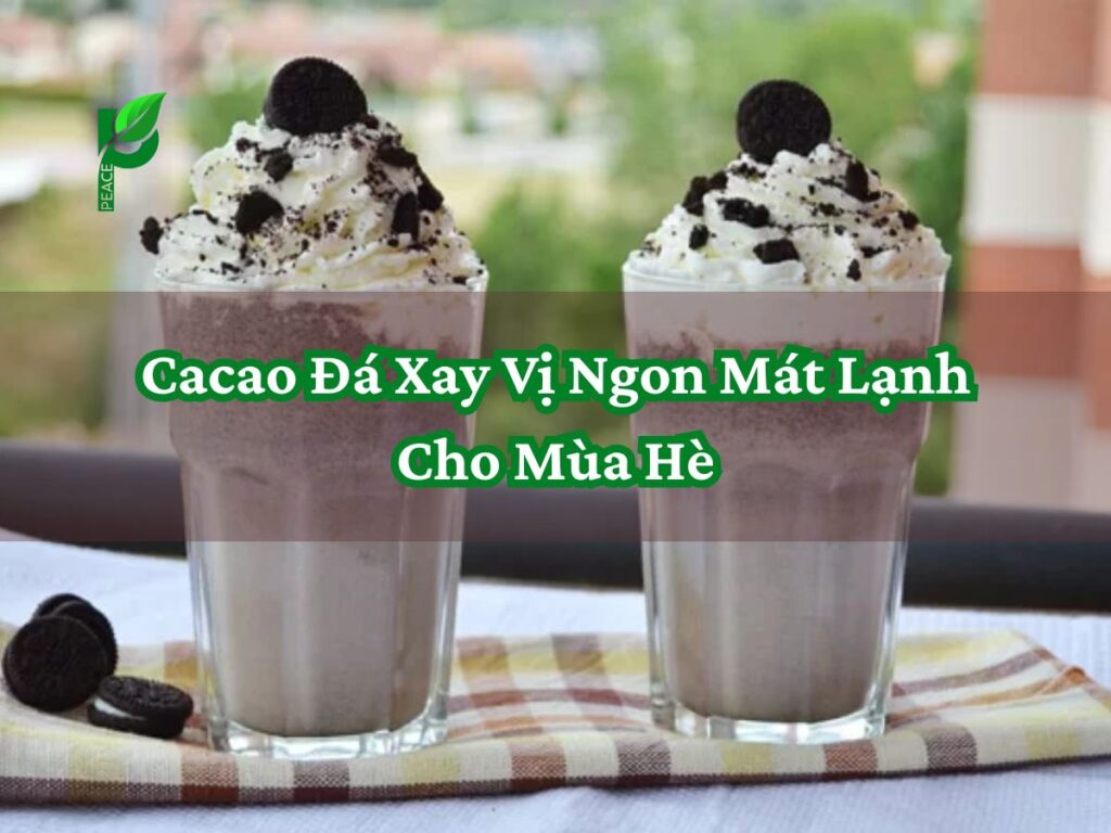 Cacao Đá Xay Vị Ngon Mát Lạnh Cho Mùa Hè