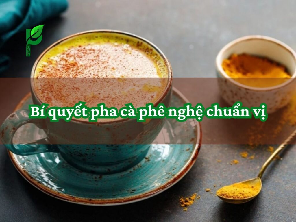 Bí quyết pha cà phê nghệ chuẩn vị
