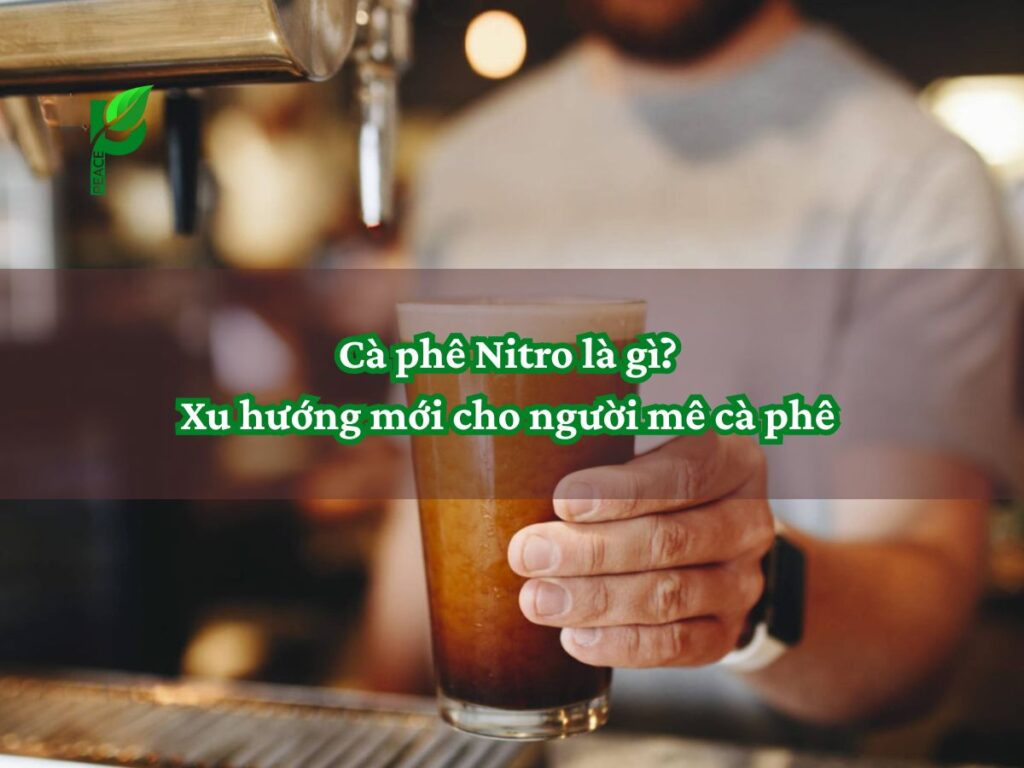 Cà phê Nitro là gì_ Xu hướng mới cho người mê cà phê