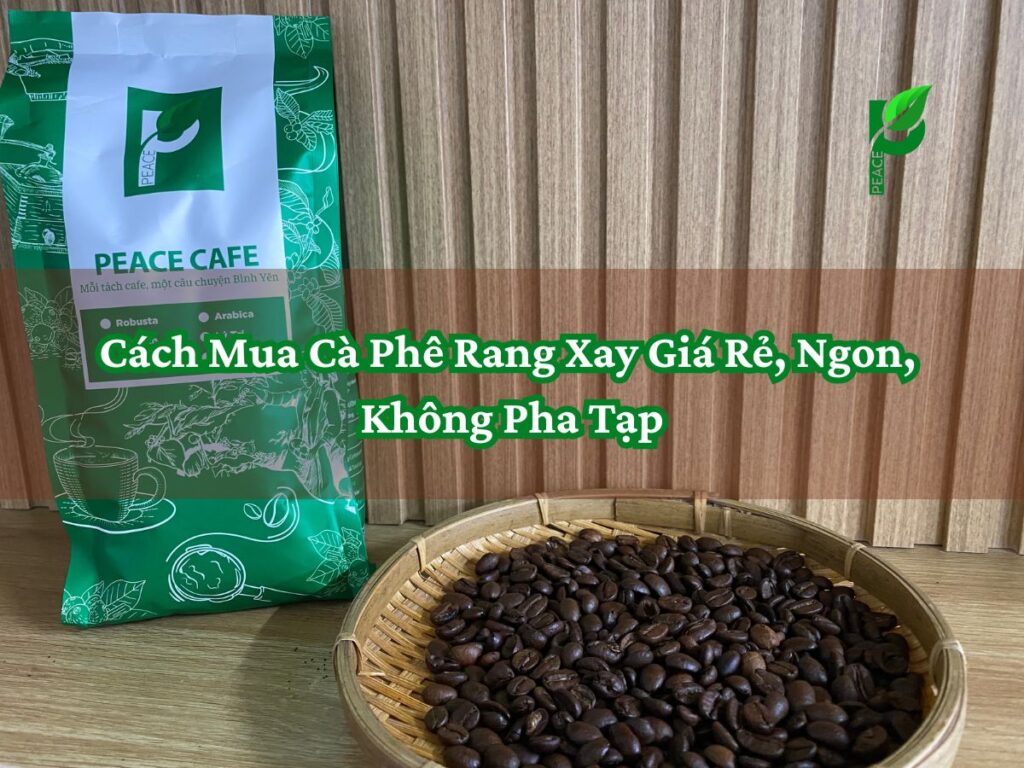 Cách Mua Cà Phê Rang Xay Giá Rẻ Ngon, Không Pha Tạp