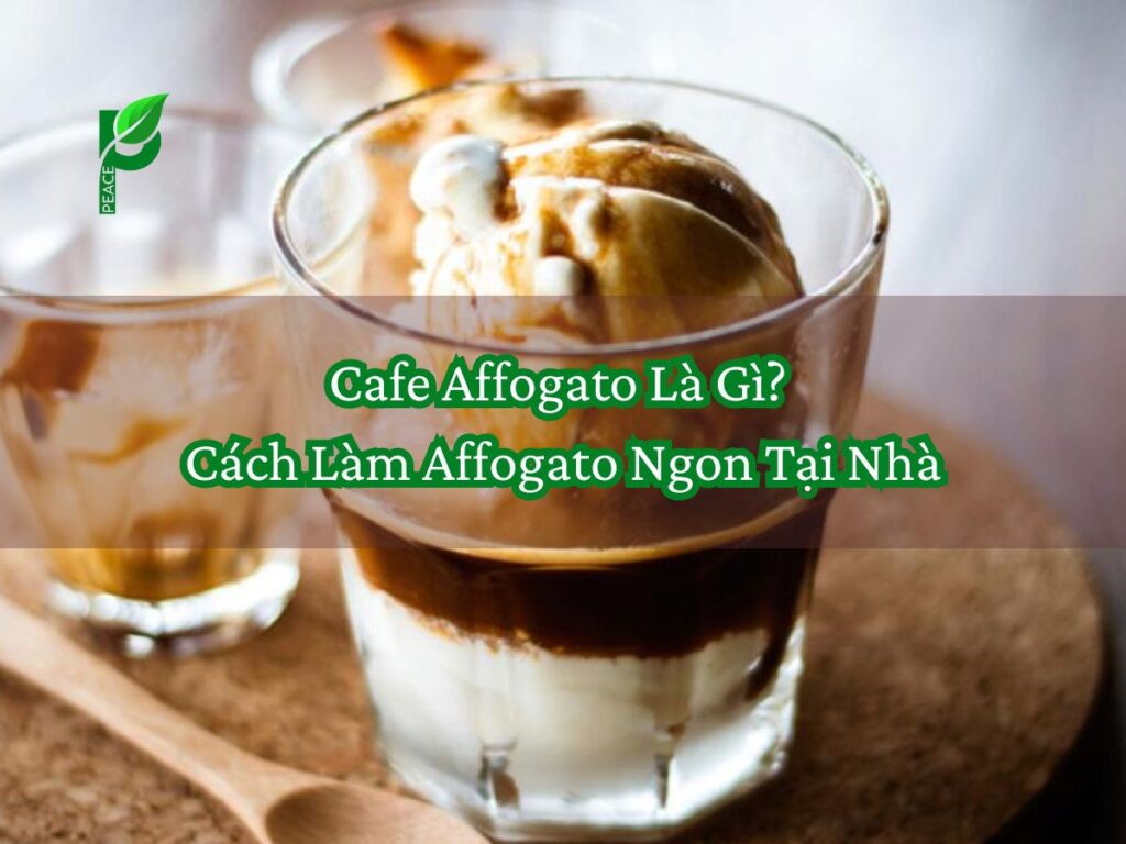 Cafe Affogato Là Gì_ Cách Làm Affogato Ngon Tại Nhà