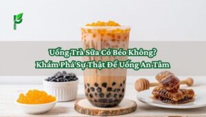 Uống Trà Sữa Có Béo Không_ Khám Phá Sự Thật Để Uống An Tâm