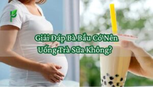 Giải Đáp Bà Bầu Có Nên Uống Trà Sữa Không