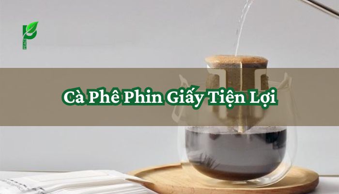 Cà Phê Phin Giấy Tiện Lợi